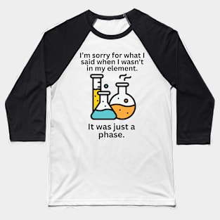 Science Saying Graphic It was Just a Phase Baseball T-Shirt